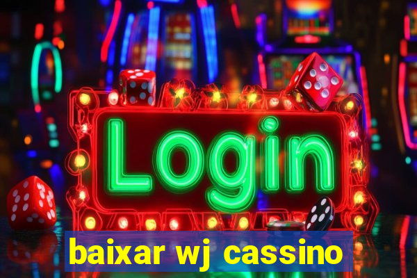 baixar wj cassino